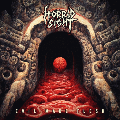 Horrid Sight : Evil Made Flesh